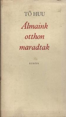 Tó Huu - Álmaink otthon maradtak [antikvár]