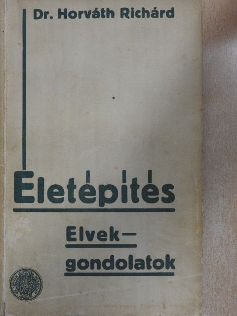 Dr. Horváth Richárd - Életépítés [antikvár]