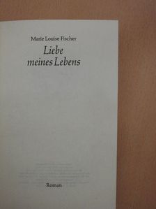 Marie Louise Fischer - Liebe meines Lebens [antikvár]