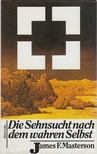 James F. Masterson - Die Sehnsucht nach dem wahren Selbst [antikvár]