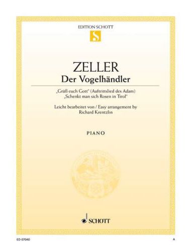 ZELLER,CARL - GRÜSS EUCH GOTT-SCHENKT MAN SICH ROSEN IN TIROL (DER VOGELHAENDLER) KLAV.AN