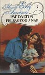 Dalton, Pat - Felragyog a nap [antikvár]