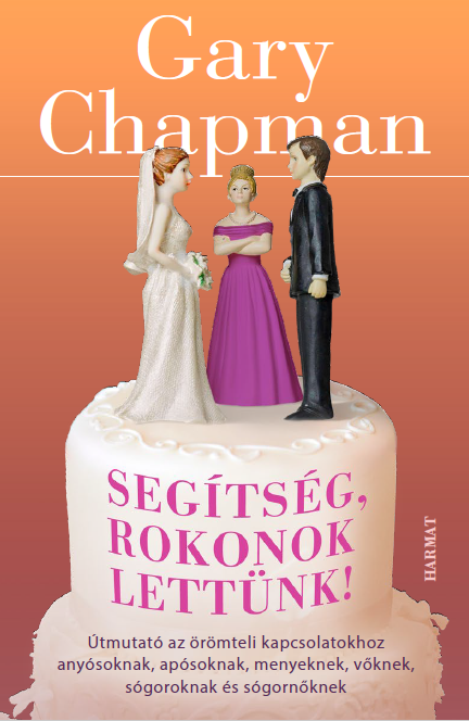 Gary Chapman - Segítség, rokonok lettünk! [eKönyv: epub, mobi]