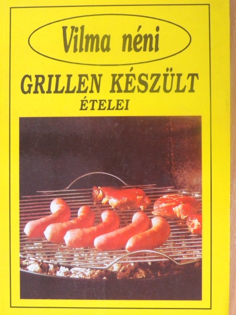 Vilma néni grillen készült ételei [antikvár]