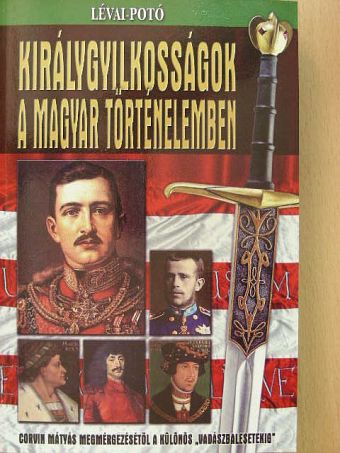 Lévai Anita - Királygyilkosságok a magyar történelemben [antikvár]