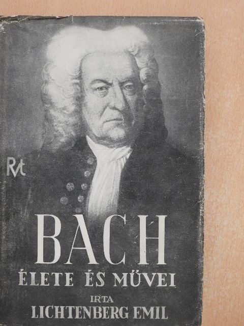 Lichtenberg Emil - Johann Sebastian Bach élete és művei [antikvár]