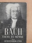 Lichtenberg Emil - Johann Sebastian Bach élete és művei [antikvár]