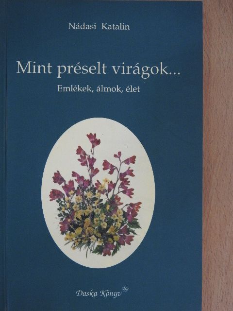 Nádasi Katalin - Mint préselt virágok... [antikvár]
