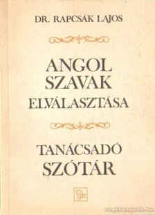 Dr. Rapcsák Lajos - Angol szavak elválasztása [antikvár]