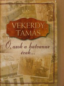 Vekerdy Tamás - Ó, azok a hatvanas évek... [antikvár]