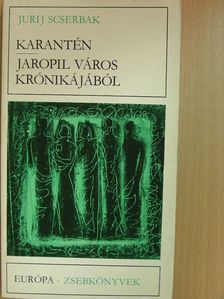Jurij Scserbak - Karantén/Jaropil város krónikájából [antikvár]