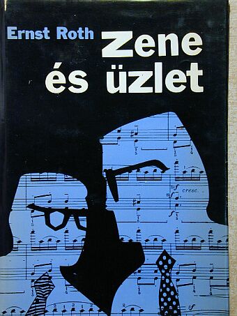 Ernst Roth - Zene és üzlet [antikvár]
