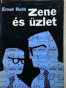 Ernst Roth - Zene és üzlet [antikvár]