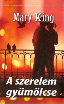 Mary King - A szerelem gyümölcse [antikvár]