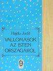 Hajdu Judit - Vallomások az Isten országáról [antikvár]