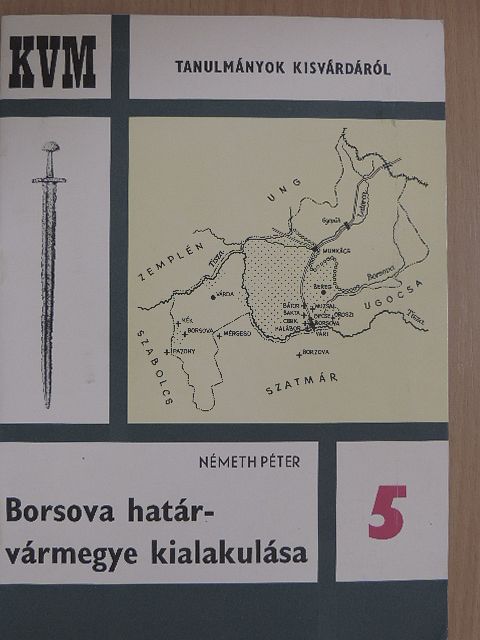Németh Péter - Borsova határvármegye kialakulása [antikvár]