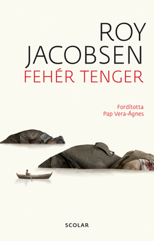 Roy Jacobsen - Fehér tenger (2. kiadás)