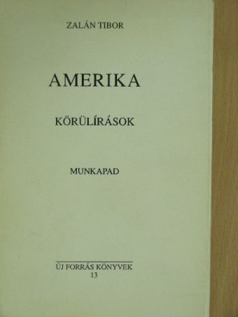 Zalán Tibor - Amerika, körülírások, munkapad [antikvár]