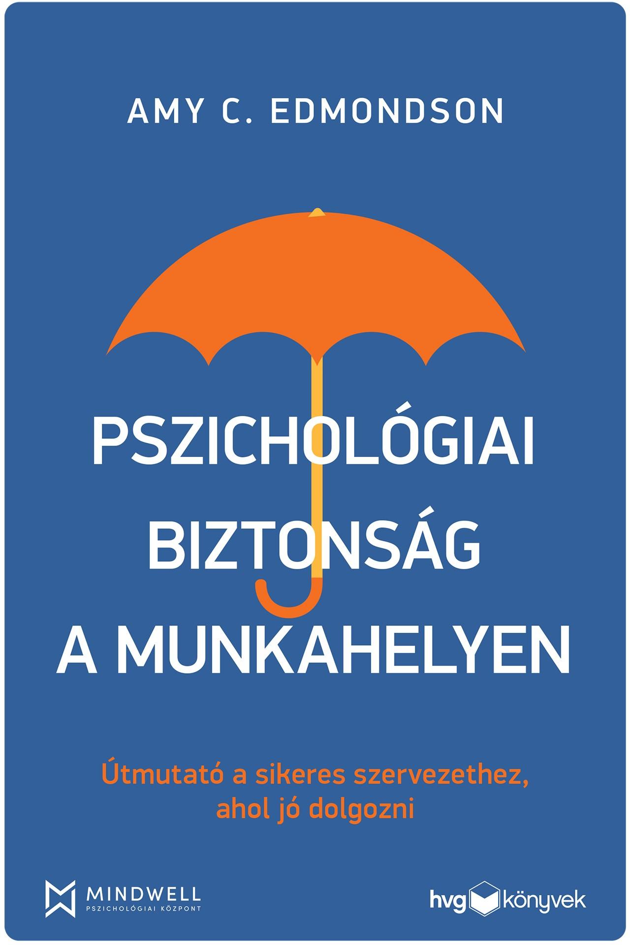 Amy C. Edmondson - Pszichológiai biztonság a munkahelyen
