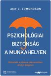 Amy C. Edmondson - Pszichológiai biztonság a munkahelyen