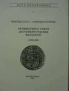 Benczik Gyula - Szombathely város jegyzőkönyveinek regesztái (1606-1609) [antikvár]