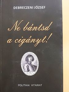 Debreczeni József - Ne bántsd a cigányt! [antikvár]