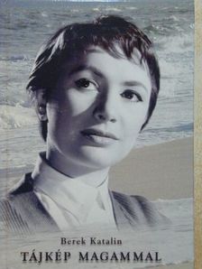 Berek Katalin - Tájkép magammal [antikvár]