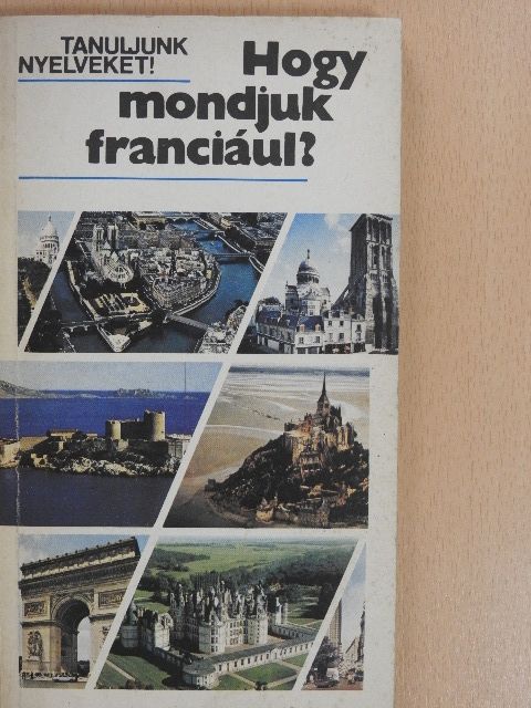 Antal Mária - Hogy mondjuk franciául?  [antikvár]