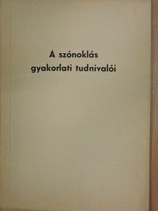 Bognár Elek - A szónoklás gyakorlati tudnivalói [antikvár]