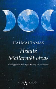 Halmai Tamás - Hekaté Mallarmét olvas