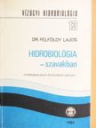 Dr. Felföldy Lajos - Hidrobiológia - szavakban [antikvár]