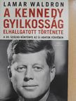 Lamar Waldron - A Kennedy gyilkosság elhallgatott története [antikvár]