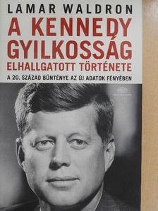 Lamar Waldron - A Kennedy gyilkosság elhallgatott története [antikvár]