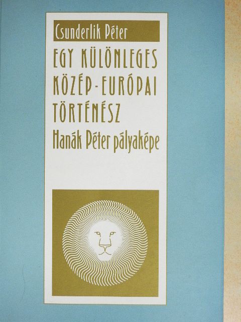 Csunderlik Péter - Egy különleges közép-európai történész [antikvár]