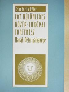 Csunderlik Péter - Egy különleges közép-európai történész [antikvár]