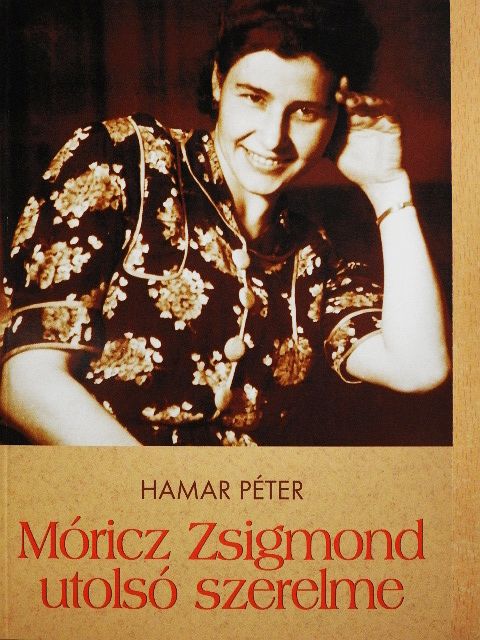 Hamar Péter - Móricz Zsigmond utolsó szerelme [antikvár]