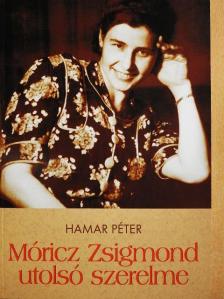 Hamar Péter - Móricz Zsigmond utolsó szerelme [antikvár]