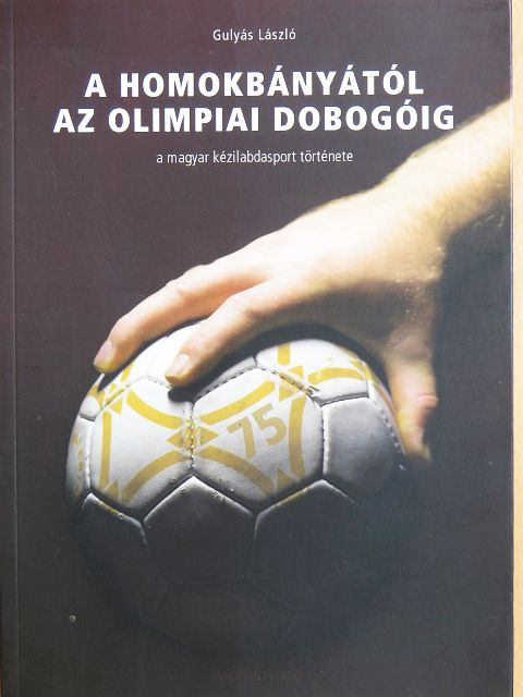 Gulyás László - A homokbányától az olimpiai dobogóig [antikvár]