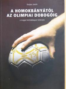 Gulyás László - A homokbányától az olimpiai dobogóig [antikvár]