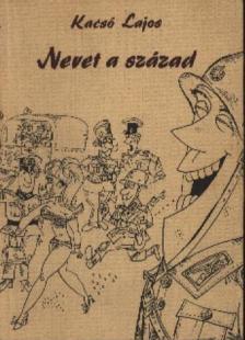 Kacsó Lajos - Nevet a század [antikvár]