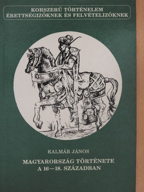 Kalmár János - Magyarország története a 16-18. században [antikvár]