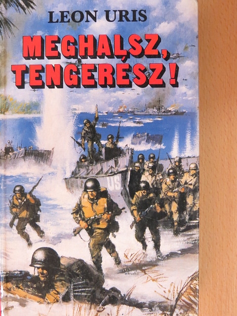 Leon Uris - Meghalsz, tengerész! [antikvár]