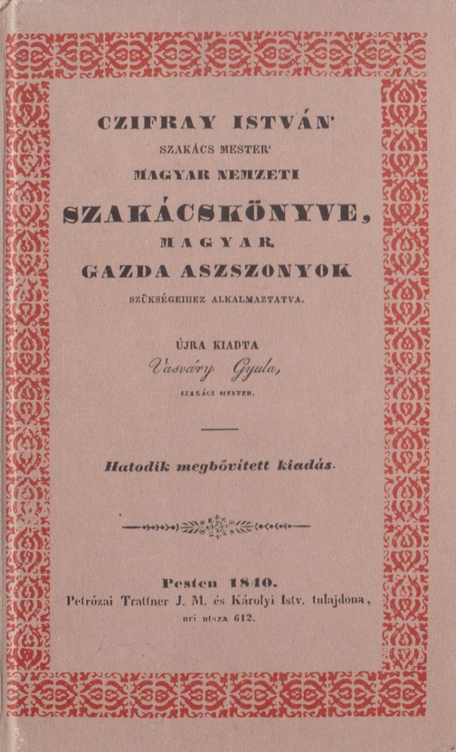 Sebestyén Lajos, Czifray István - Czifray István 'szakács mester' magyar nemzeti szakácskönyve (reprint) [antikvár]