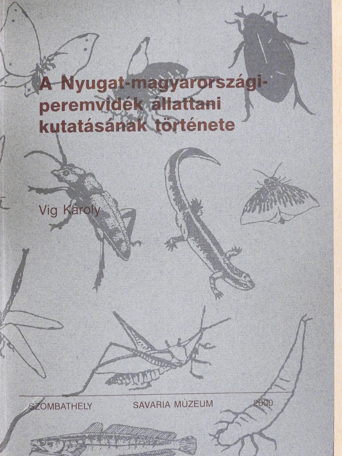 Vig Károly - A Nyugat-magyarországi-peremvidék állattanai kutatásának története (dedikált példány) [antikvár]
