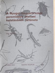 Vig Károly - A Nyugat-magyarországi-peremvidék állattanai kutatásának története (dedikált példány) [antikvár]