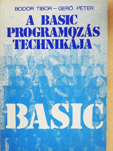 Bodor Tibor - A BASIC programozás technikája [antikvár]