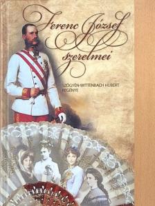 Szőgyén-Wittenbach Hubert - Ferenc József szerelmei [antikvár]
