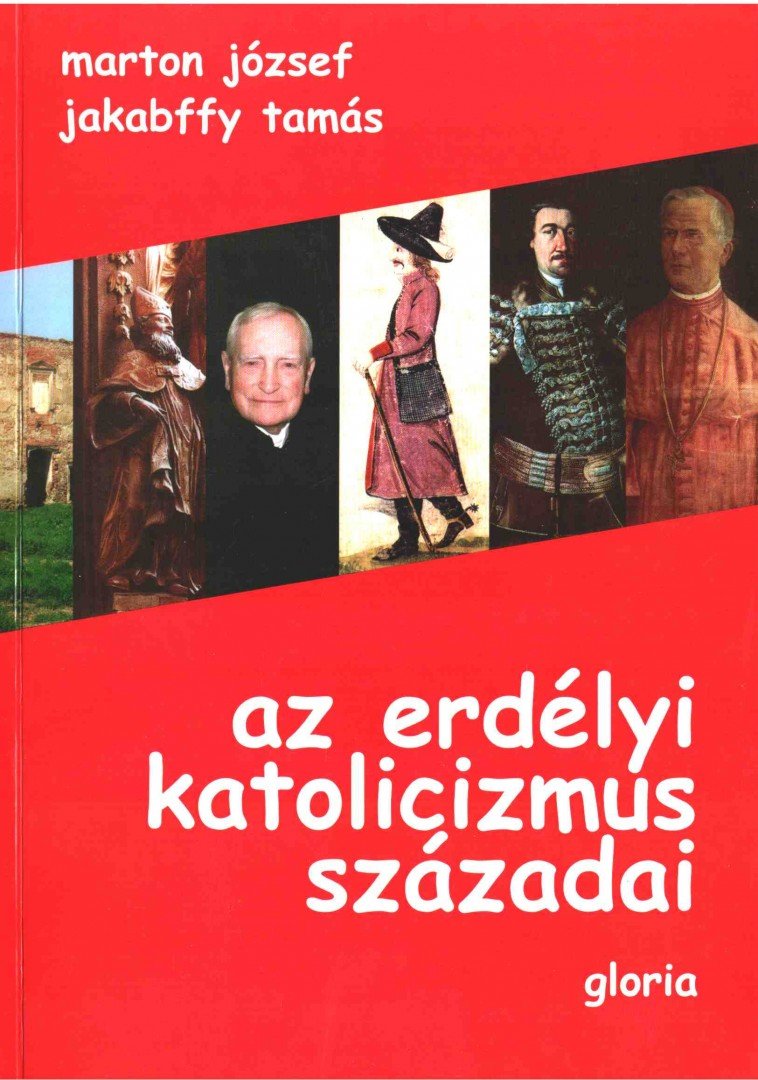 Marton József, Jakabffy Tamás - Az erdélyi katolicizmus századai [antikvár]