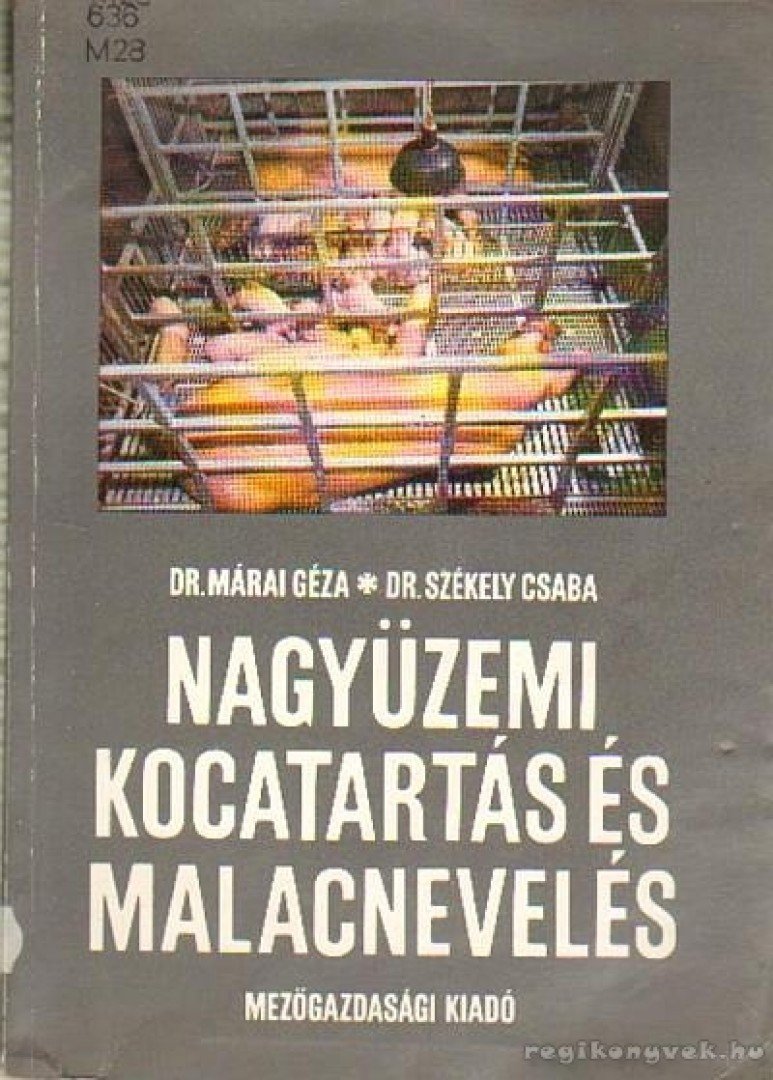 Márai Géza dr.- Székely Csaba dr. - Nagyüzemi kocatartás és malacnevelés [antikvár]