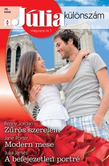 Penny Jordan, Jane Porter, Julia James - Júlia különszám 56. kötet (Zűrös szerelem, Modern mese, A befejezetlen portré) [eKönyv: epub, mobi]